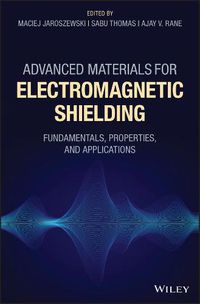 Cover image for Advanced Materials for Electromagnetic Shielding: Fundamentals, Properties, and Applications