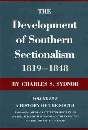 Cover image for The Development of Southern Sectionalism, 1819-1848: A History of the South