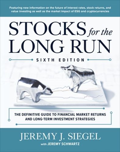 Cover image for Stocks for the Long Run: The Definitive Guide to Financial Market Returns & Long-Term Investment Strategies, Sixth Edition