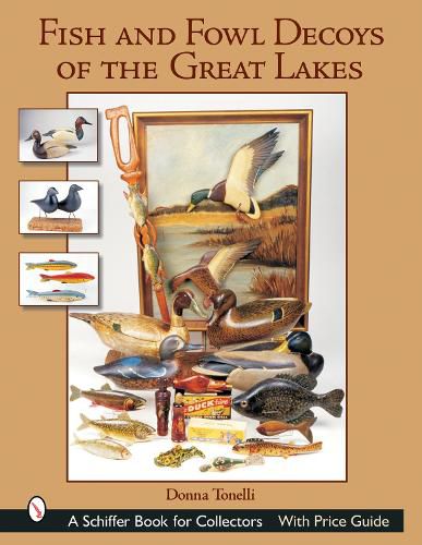 Cover image for Fish and Fowl Decoys of the Great Lakes