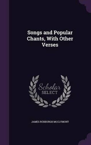Cover image for Songs and Popular Chants, with Other Verses