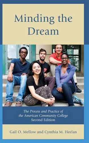 Cover image for Minding the Dream: The Process and Practice of the American Community College