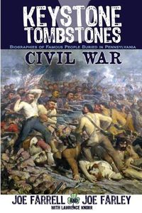 Cover image for Keystone Tombstones Civil War: Biographies of Famous People Buried in Pennsylvania