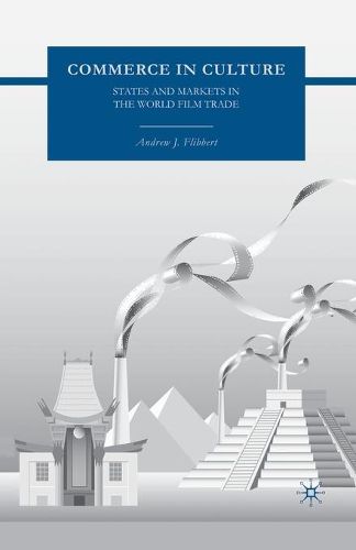Cover image for Commerce in Culture: States and Markets in the World Film Trade