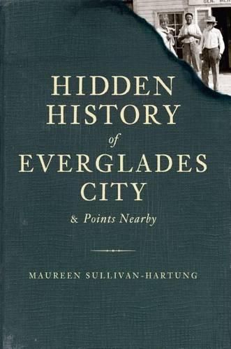 Cover image for Hidden History of Everglades City and Points Nearby