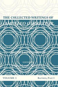 Cover image for The Collected Writings of James Leo Garrett Jr., 1950-2015: Volume One: Baptists, Part I