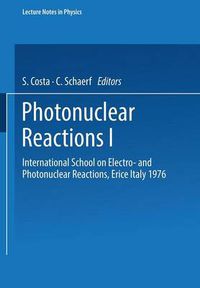 Cover image for Photonuclear Reactions I: International School on Electro- and Photonuclear Reactions, Erice Italy 1976