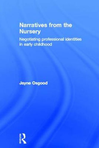 Cover image for Narratives from the Nursery: Negotiating professional identities in early childhood