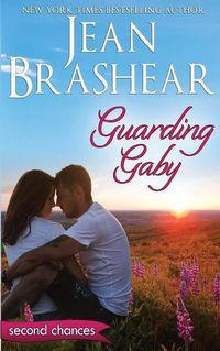 Cover image for Guarding Gaby: A Second Chance Romance