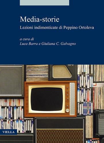 Cover image for Media-Storie: Lezioni Indimenticate Di Peppino Ortoleva