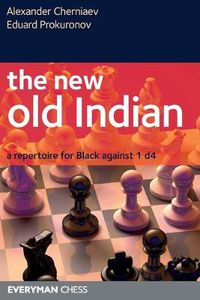 Cover image for The New Old Indian: A Repertoire for Black Against 1 D4