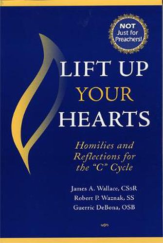Cover image for Lift Up Your Hearts: Homilies and Reflections for the 'C' Cycle