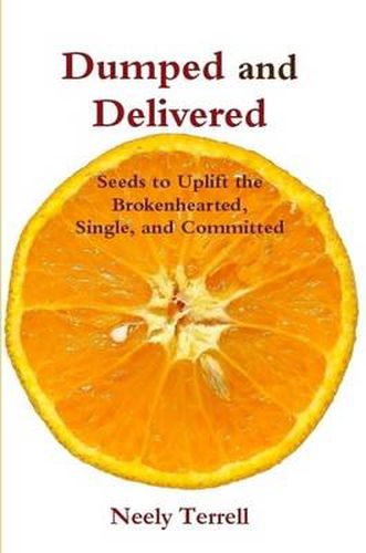 Cover image for Dumped and Delivered: Seeds to Uplift the Brokenhearted, Single, and Committed