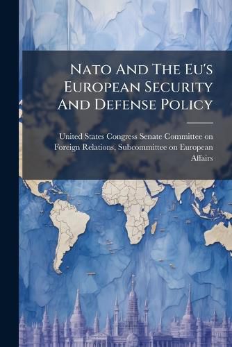 Cover image for Nato And The Eu's European Security And Defense Policy