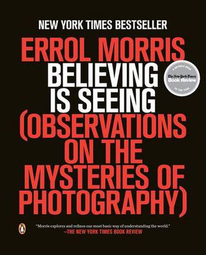 Cover image for Believing Is Seeing: Observations on the Mysteries of Photography