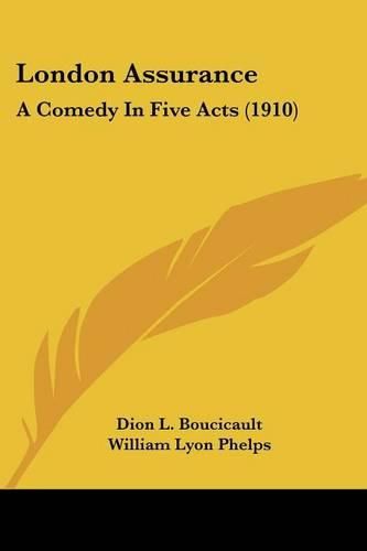 London Assurance: A Comedy in Five Acts (1910)