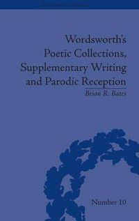 Cover image for Wordsworth's Poetic Collections, Supplementary Writing and Parodic Reception