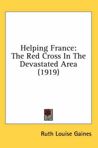 Helping France: The Red Cross in the Devastated Area (1919)