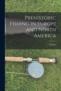 Cover image for Prehistoric Fishing in Europe and North America