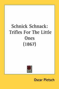 Cover image for Schnick Schnack: Trifles for the Little Ones (1867)