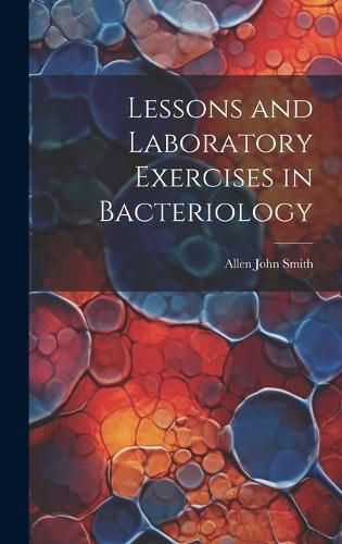 Cover image for Lessons and Laboratory Exercises in Bacteriology