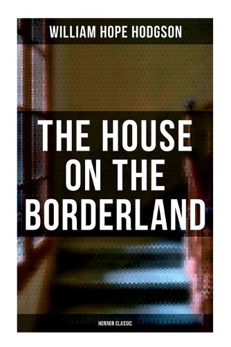 Cover image for The House on the Borderland (Horror Classic)
