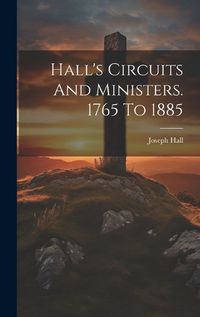 Cover image for Hall's Circuits And Ministers. 1765 To 1885