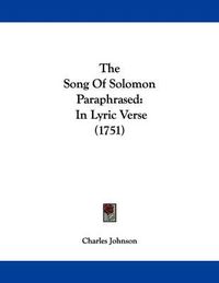 Cover image for The Song of Solomon Paraphrased: In Lyric Verse (1751)