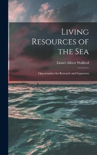 Cover image for Living Resources of the Sea; Opportunities for Research and Expansion