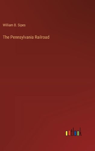 Cover image for The Pennsylvania Railroad