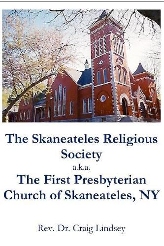The Skaneateles Religious Society a.k.a. The First Presbyterian Church of Skaneateles, NY
