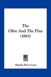 Cover image for The Olive and the Pine (1893)