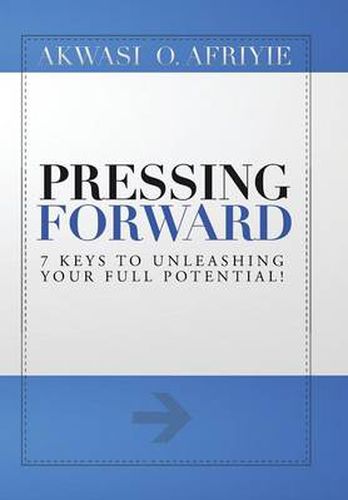 Cover image for Pressing Forward: 7 Keys to Unleashing Your Full Potential!