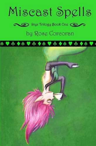 Cover image for Miscast Spells: The Styx Trilogy Book One