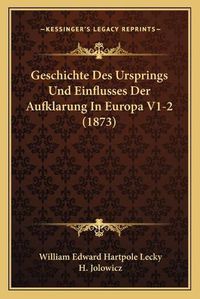 Cover image for Geschichte Des Ursprings Und Einflusses Der Aufklarung in Europa V1-2 (1873)