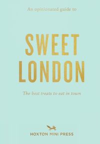 Cover image for An Opinionated Guide To Sweet London