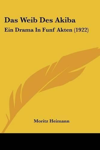 Das Weib Des Akiba: Ein Drama in Funf Akten (1922)