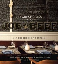 Cover image for The Art of Living According to Joe Beef: A Cookbook of Sorts