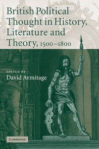 Cover image for British Political Thought in History, Literature and Theory, 1500-1800