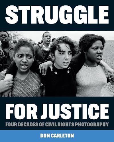 Cover image for Struggle for Justice: Four Decades of Civil Rights Photography