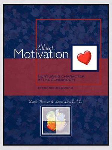 Cover image for Ethical Motivation: Nurturing Character in the Classroom, EthEx Series Book 3