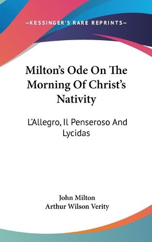 Cover image for Milton's Ode on the Morning of Christ's Nativity: L'Allegro, Il Penseroso and Lycidas