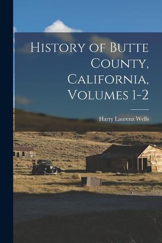 Cover image for History of Butte County, California, Volumes 1-2