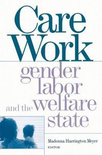 Cover image for Care Work: Gender, Labor, and the Welfare State