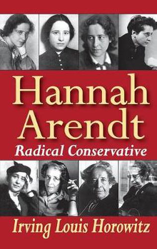 Hannah Arendt: Radical Conservative