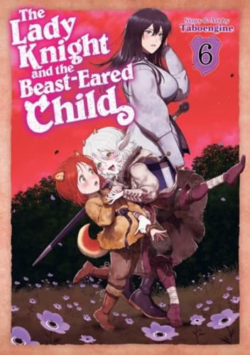 Cover image for The Lady Knight and the Beast-Eared Child Vol. 6