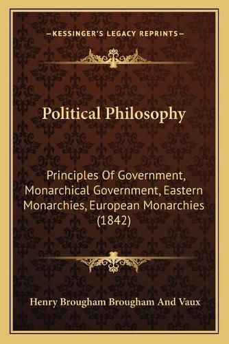 Political Philosophy: Principles of Government, Monarchical Government, Eastern Monarchies, European Monarchies (1842)