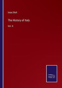 Cover image for The History of Italy: Vol. II