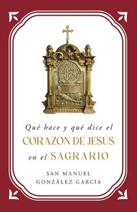 Cover image for Qu? Hace Y Qu? Dice El Coraz?n de Jes?s En El Sagrario