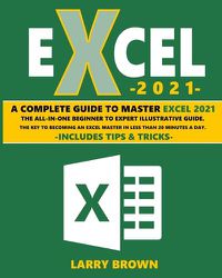 Cover image for Excel 2021: A Complete Step-by-Step Illustrative Guide from Beginner to Expert. Includes Tips & Tricks